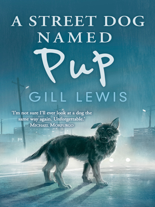 Title details for A Street Dog Named Pup by Gill Lewis - Available